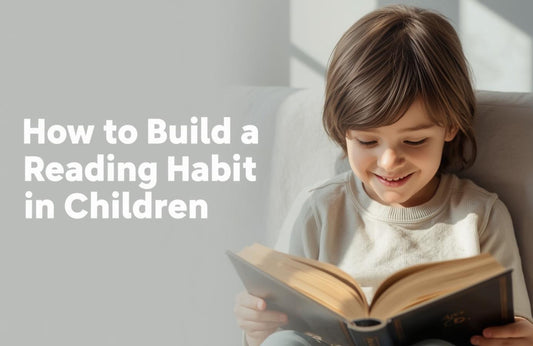 How to Build a Reading Habit in Children